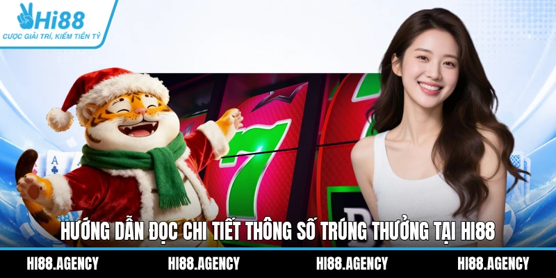 Hướng dẫn đọc chi tiết thông số trúng thưởng tại HI88