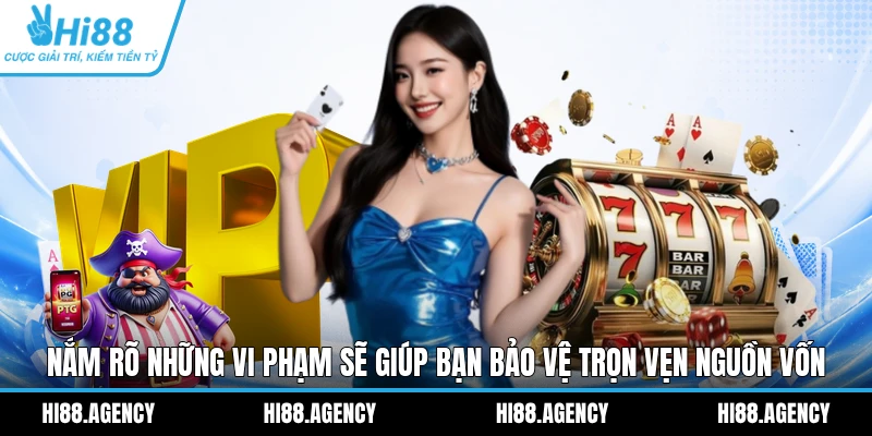 Nắm rõ những vi phạm sẽ giúp bạn bảo vệ trọn vẹn nguồn vốn