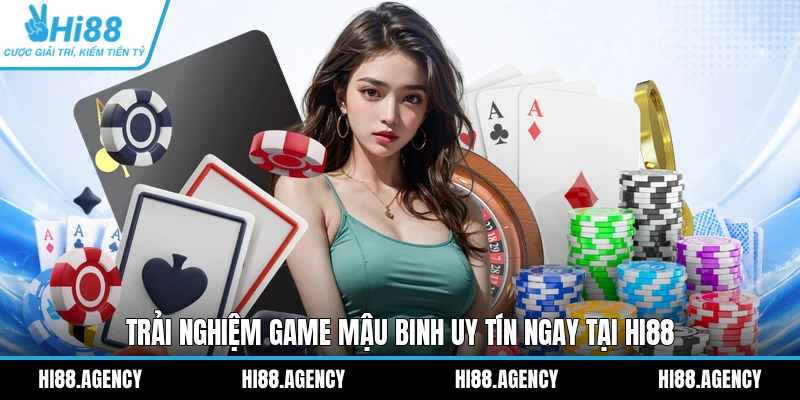 Trải nghiệm game Mậu Binh uy tín ngay tại HI88